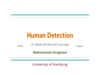 Human Detection  A state-of-the-art survey  Mohammad Dorgham  University of Hamburg  Presentation