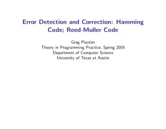 Error Detection and Correction: Hamming  Code; Reed-Muller Code  Greg Plaxton  Theory in