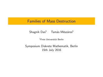 Families of Mass Destruction Shagnik Das 1 aros 1  Tam  as M  esz 1 Freie Universit  at