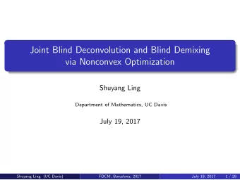 Joint Blind Deconvolution and Blind Demixing  via Nonconvex Optimization  Shuyang Ling  Department