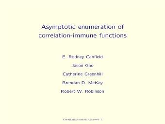 Asymptotic enumeration of  correlation-immune functions  E. Rodney Canfield  Jason Gao  Catherine