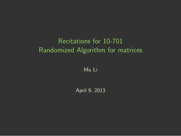 recitations for 10 701 randomized algorithm for matrices