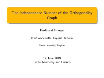The Independence Number of the Orthogonality  Graph  Ferdinand Ihringer  Joint work with: Hajime