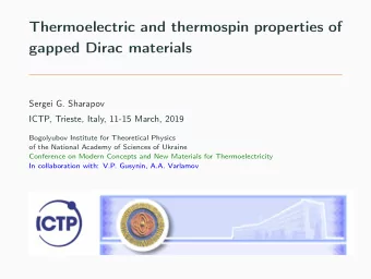 Thermoelectric and thermospin properties of  gapped Dirac materials  Sergei G. Sharapov  ICTP,