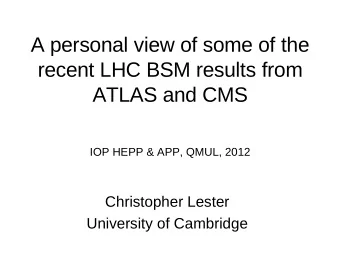 A personal view of some of the  recent LHC BSM results from  ATLAS and CMS  IOP HEPP &amp; APP,
