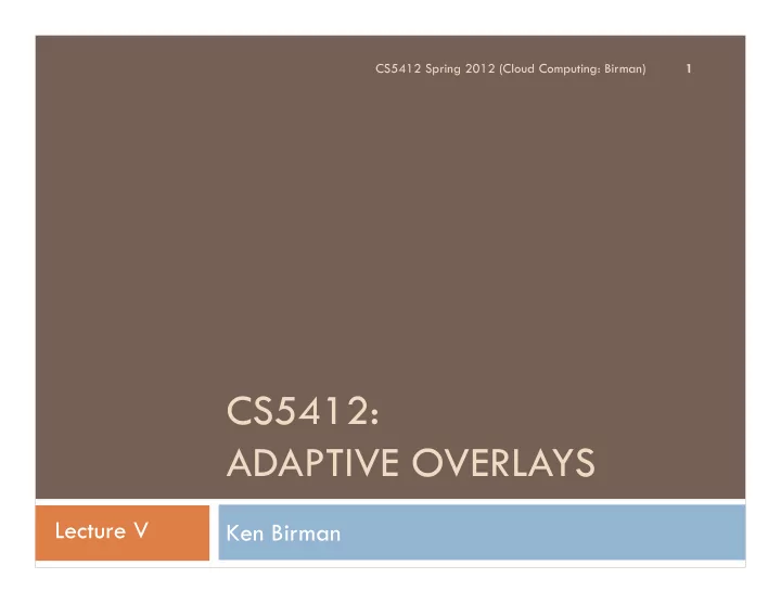 cs5412 adaptive overlays