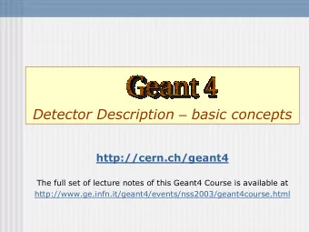 Detector Description  basic concepts  http://cern.ch/geant4  The full set of lecture notes of