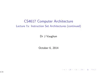 CS4617 Computer Architecture  Lecture 7a: Instruction Set Architectures (continued)  Dr J Vaughan