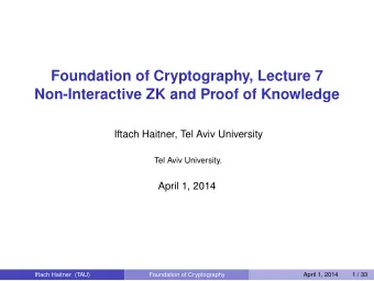 Foundation of Cryptography, Lecture 7  Non-Interactive ZK and Proof of Knowledge  Iftach Haitner,