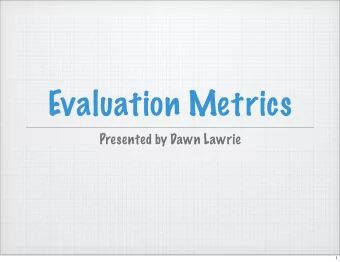 Evaluation Metrics  Presented by Dawn Lawrie  1  Some Possibilities  Precision  Recall  F-measure