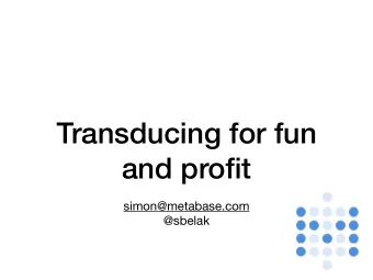 Transducing for fun  and profit simon@metabase.com  @sbelak  Clojure at a glance  (lisp