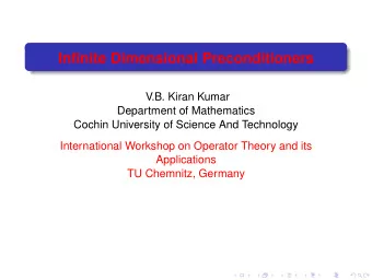 Infinite Dimensional Preconditioners  V.B. Kiran Kumar  Department of Mathematics  Cochin