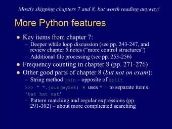 More Python features l Key items from chapter 7:  Deeper while loop discussion (see pp. 243-247,