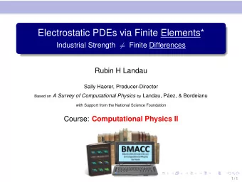 Electrostatic PDEs via Finite Elements* Industrial Strength  = Finite Differences  Rubin H