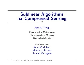 Sublinear Algorithms  for Compressed Sensing    Joel A. Tropp  Department of Mathematics  The