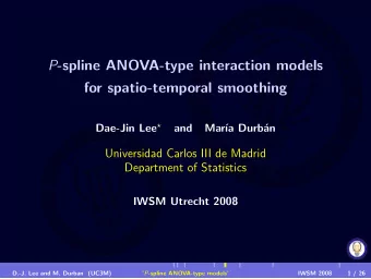 P -spline ANOVA-type interaction models  for spatio-temporal smoothing Dae-Jin Lee   and  Mar