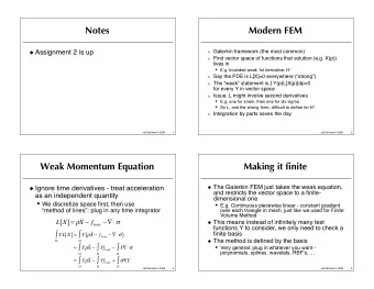 Notes  Modern FEM  Galerkin framework (the most common)  Assignment 2 is up  Find vector