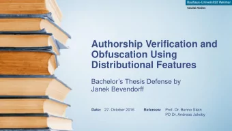 Obfuscation Using  Distributional Features  Bachelors Thesis Defense by  Janek Bevendorff  Date: