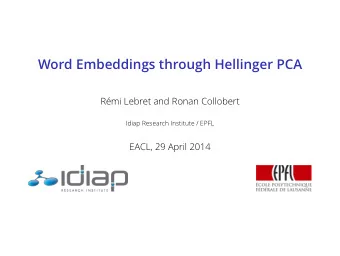 Word Embeddings through Hellinger PCA  Rmi Lebret and Ronan Collobert  Idiap Research Institute /