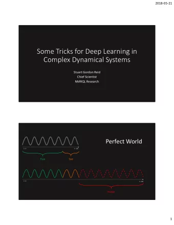 Some Tricks for Deep Learning in  Complex Dynamical Systems  Stuart Gordon Reid  Chief Scientist