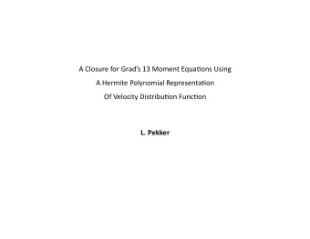 A  Closure  for  Grads  13  Moment  Equa7ons  Using        A