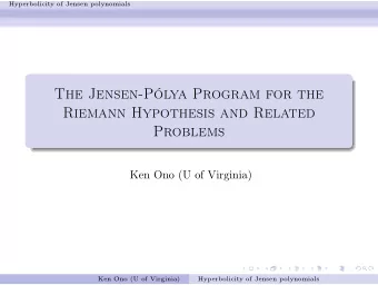The Jensen-Plya Program for the  Riemann Hypothesis and Related  Problems  Ken Ono (U of