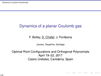Dynamics of a planar Coulomb gas  F  . Bolley, D. Chafa  , J. Fontbona  Jussieu, Dauphine,