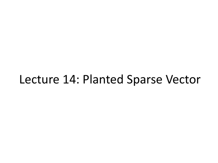 lecture 14 planted sparse vector lecture outline