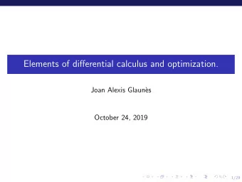 Elements of differential calculus and optimization.  Joan Alexis Glaun`  es  October 24, 2019  1/29