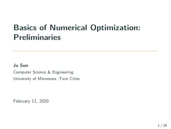 Basics of Numerical Optimization:  Preliminaries  Ju Sun  Computer Science &amp; Engineering