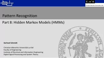 Pattern Recognition  Part 8: Hidden Markov Models (HMMs)  Gerhard Schmidt
