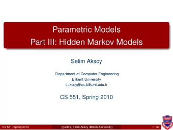 Parametric Models  Part III: Hidden Markov Models  Selim Aksoy  Department of Computer Engineering