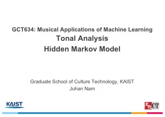 Tonal Analysis  Hidden Markov Model  Graduate School of Culture Technology, KAIST  Juhan Nam