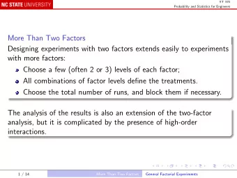 More Than Two Factors  Designing experiments with two factors extends easily to experiments  with