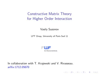 Constructive Matrix Theory  for Higher Order Interaction  Vasily Sazonov  LPT Orsay, University of