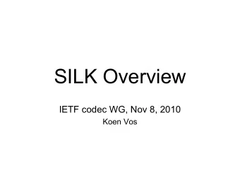SILK Overview  IETF codec WG, Nov 8, 2010  Koen Vos  Decoder  Encoder  Adaptive High-Pass Filter