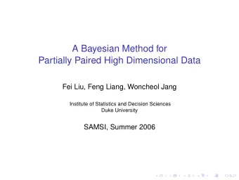 A Bayesian Method for  Partially Paired High Dimensional Data  Fei Liu, Feng Liang, Woncheol Jang