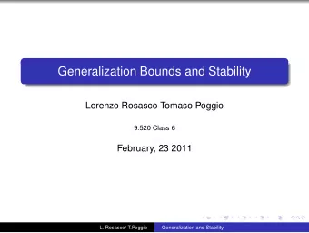 Generalization Bounds and Stability  Lorenzo Rosasco Tomaso Poggio  9.520 Class 6  February, 23