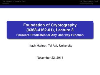 Foundation of Cryptography  (0368-4162-01), Lecture 3  Hardcore Predicates for Any One-way Function