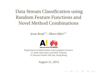 Data Stream Classification using  Random Feature Functions and  Novel Method Combinations Jesse