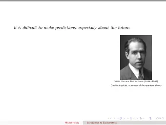 It is difficult to make predictions, especially about the future. Niels Henrik David Bohr (1885