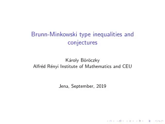 Brunn-Minkowski type inequalities and  conjectures  K  aroly B  or  oczky  Alfr  ed R