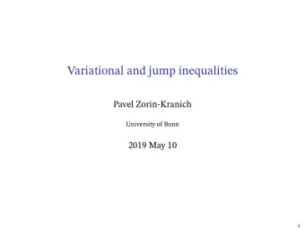 Variational and jump inequalities  Pavel Zorin-Kranich  University of Bonn  2019 May 10  1
