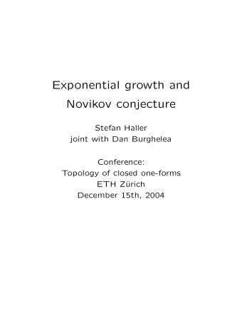 Exponential growth and  Novikov conjecture  Stefan Haller  joint with Dan Burghelea  Conference: