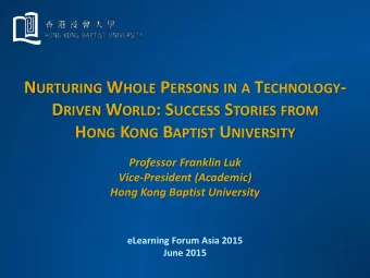 N URTURING W HOLE P ERSONS IN A T ECHNOLOGY - D RIVEN W ORLD : S UCCESS S TORIES FROM H ONG K ONG B