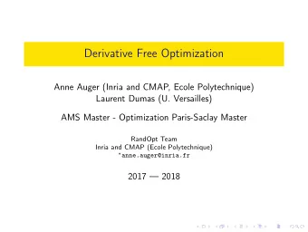Derivative Free Optimization  Anne Auger (Inria and CMAP, Ecole Polytechnique)  Laurent Dumas (U.