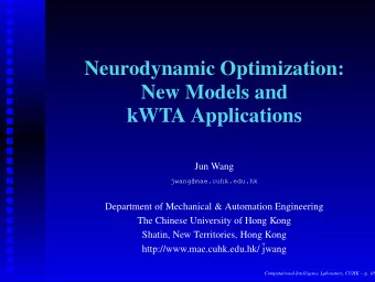 Neurodynamic Optimization:  New Models and  kWTA Applications  Jun Wang  jwang@mae.cuhk.edu.hk
