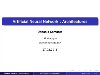 Artificial Neural Network : Architectures  Debasis Samanta  IIT Kharagpur  dsamanta@iitkgp.ac.in