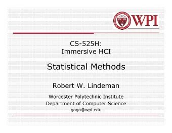 Statistical Methods  Robert W. Lindeman  Worcester Polytechnic Institute  Department of Computer
