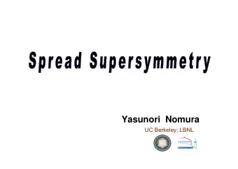 Yasunori  Nomura  UC Berkeley; LBNL  Is there a New Physics?   if so, where is it?  Naturalness